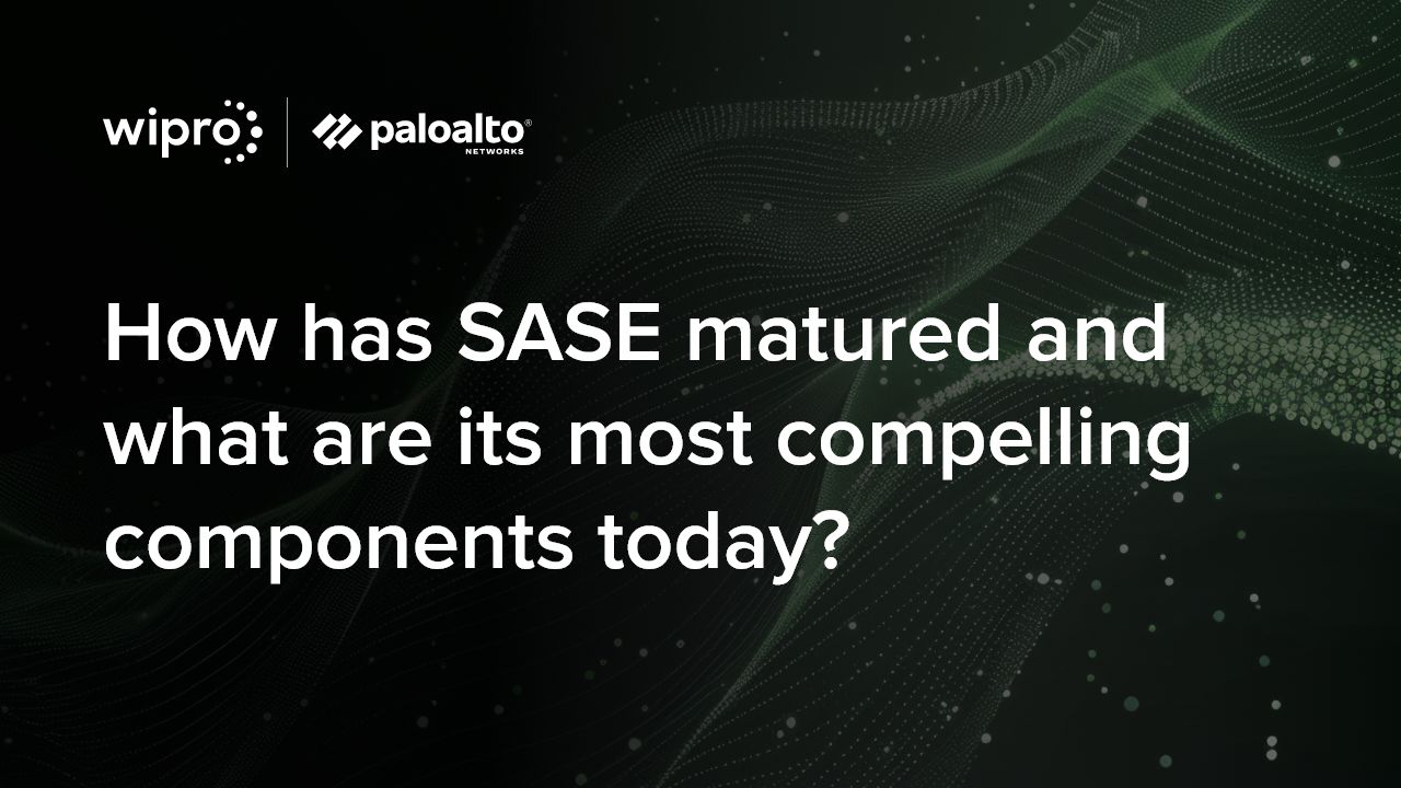 How has SASE matured and what are its most compelling components today?